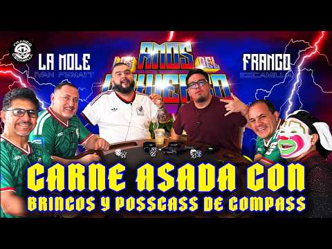 Los Amos del Universo.- Carne asada con Brincos Dieras y Posscass de compass